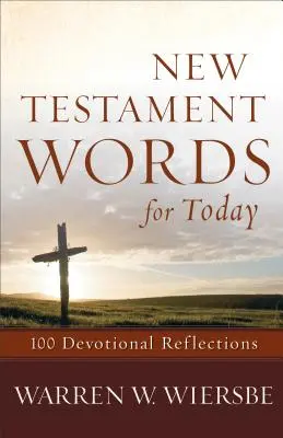 Paroles du Nouveau Testament pour aujourd'hui : 100 réflexions dévotionnelles - New Testament Words for Today: 100 Devotional Reflections