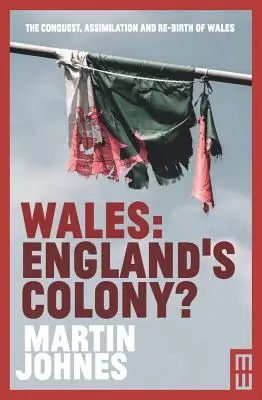 Le Pays de Galles : La colonie de l'Angleterre ? - Wales: England's Colony?
