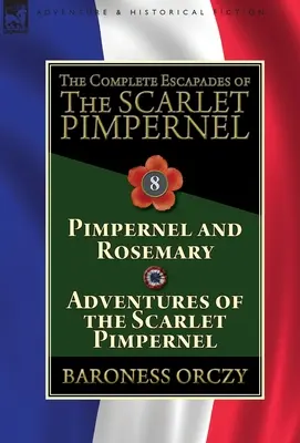 L'intégrale des escapades de L'Épervier écarlate : Volume 8 - L'Impératrice et Rosemary & Les Aventures de l'Impératrice écarlate - The Complete Escapades of The Scarlet Pimpernel: Volume 8-Pimpernel and Rosemary & Adventures of the Scarlet Pimpernel