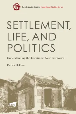 Peuplement, vie et politique : Comprendre les nouveaux territoires traditionnels - Settlement, Life, and Politics: Understanding the Traditional New Territories