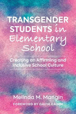 Les élèves transgenres à l'école primaire : Créer une culture scolaire positive et inclusive - Transgender Students in Elementary School: Creating an Affirming and Inclusive School Culture