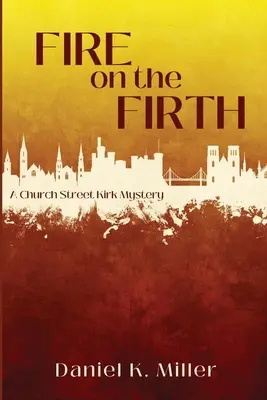 Le feu sur la Firth : Un mystère de Church Street Kirk - Fire on the Firth: A Church Street Kirk Mystery