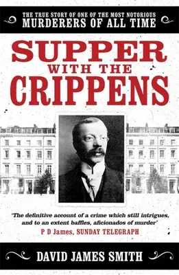 Supper with the Crippens - The true story of one of the most notorious murderers of all time (Souper avec les infirmes - L'histoire vraie de l'un des meurtriers les plus célèbres de tous les temps) - Supper with the Crippens - The true story of one of the most notorious murderers of all time