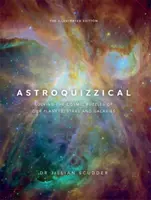 Astroquizzical - L'édition illustrée - Résoudre les énigmes cosmiques de nos planètes, étoiles et galaxies - Astroquizzical - The Illustrated Edition - Solving the Cosmic Puzzles of our Planets, Stars, and Galaxies