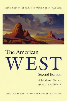 L'Ouest américain : Une histoire moderne, de 1900 à nos jours - The American West: A Modern History, 1900 to the Present