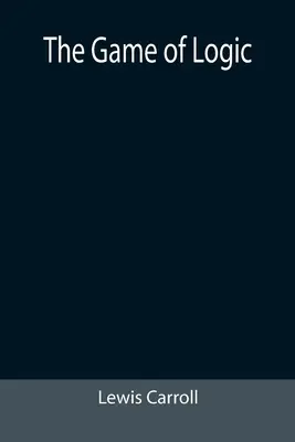 Le jeu de la logique - The Game of Logic