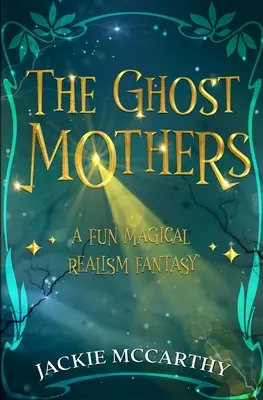 Les mères fantômes : Une fantaisie de réalisme magique amusante - The Ghost Mothers: A Fun Magical Realism Fantasy