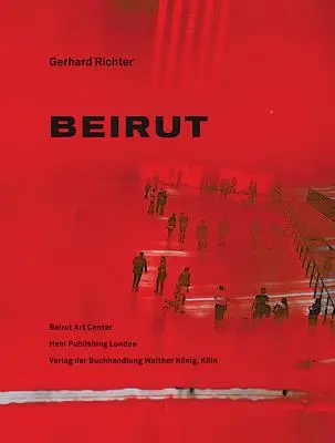 Gerhard Richter : Beyrouth - Gerhard Richter: Beirut