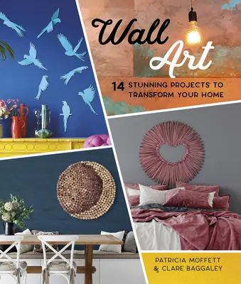 Art mural : 14 projets muraux étonnants pour transformer votre maison - Wall Art: 14 Stunning Feature Wall Projects to Transform Your Home