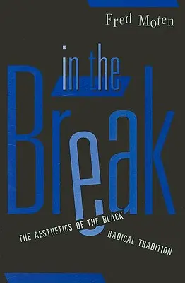 Dans la rupture : L'esthétique de la tradition radicale noire - In the Break: The Aesthetics of the Black Radical Tradition