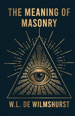 La signification de la maçonnerie - The Meaning Of Masonry
