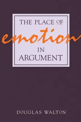 La place de l'émotion dans l'argumentation - The Place of Emotion in Argument