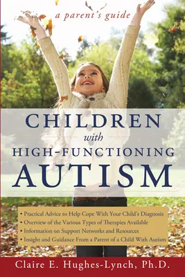 Les enfants atteints d'autisme de haut niveau : Un guide pour les parents - Children with High-Functioning Autism: A Parent's Guide