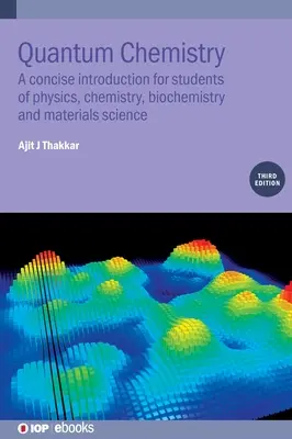 Chimie quantique : Une introduction concise pour les étudiants en physique, chimie, biochimie et science des matériaux - Quantum Chemistry: A Concise Introduction for Students of Physics, Chemistry, Biochemistry and Materials Science