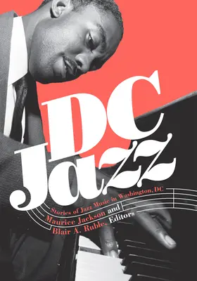 DC Jazz : Histoires de la musique jazz à Washington, DC - DC Jazz: Stories of Jazz Music in Washington, DC
