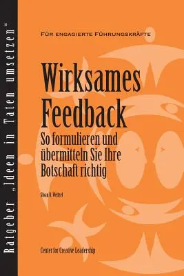 Le retour d'information qui fonctionne : Comment construire et délivrer votre message, première édition (allemand) - Feedback That Works: How to Build and Deliver Your Message, First Edition (German)