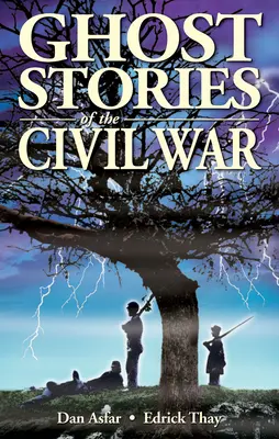 Histoires de fantômes de la guerre civile - Ghost Stories of the Civil War