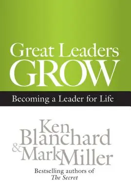 Les grands leaders grandissent : Devenir un leader pour la vie - Great Leaders Grow: Becoming a Leader for Life