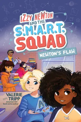 Izzy Newton et l'équipe S.M.A.R.T. : La faille de Newton (Livre 2) - Izzy Newton and the S.M.A.R.T. Squad: Newton's Flaw (Book 2)