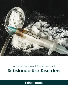 Évaluation et traitement des troubles liés à l'utilisation de substances psychoactives - Assessment and Treatment of Substance Use Disorders