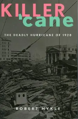 La canne à sucre meurtrière : L'ouragan meurtrier de 1928 - Killer 'Cane: The Deadly Hurricane of 1928