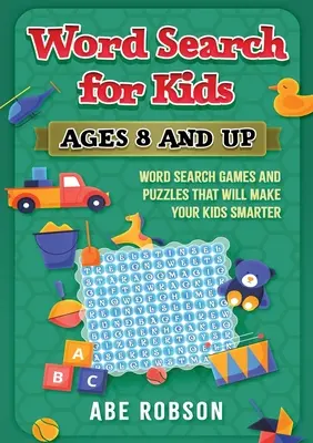 Mots cachés pour les enfants de 8 ans et plus : jeux de mots cachés et puzzles qui rendront vos enfants plus intelligents. - Word Search for Kids Ages 8 and Up: Word Search Games and Puzzles That Will Make Your Kids Smarter