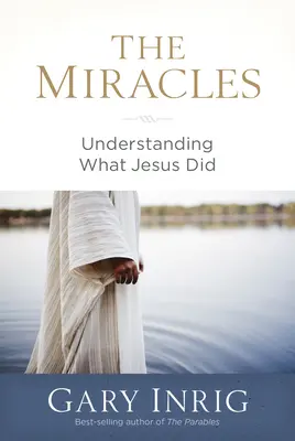 Les miracles : Comprendre ce que Jésus a fait - The Miracles: Understanding What Jesus Did