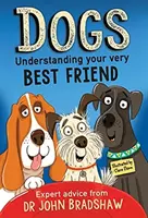 Chiens : comprendre votre meilleur ami - Dogs: Understanding Your Very Best Friend