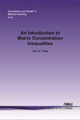 Introduction aux inégalités de concentration dans les matrices - An Introduction to Matrix Concentration Inequalities