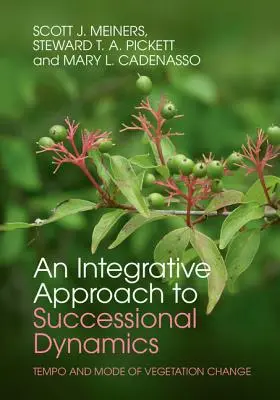 Une approche intégrative de la dynamique des successions : Tempo et mode de changement de la végétation - An Integrative Approach to Successional Dynamics: Tempo and Mode of Vegetation Change