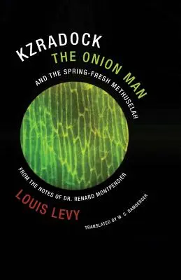 Kzradock, l'homme-oignon, et Mathusalem, l'homme du printemps : D'après les notes du Dr Renard de Montpensier - Kzradock the Onion Man and the Spring-Fresh Methuselah: From the Notes of Dr. Renard de Montpensier