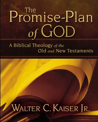 Le plan des promesses de Dieu : Une théologie biblique de l'Ancien et du Nouveau Testament - The Promise-Plan of God: A Biblical Theology of the Old and New Testaments