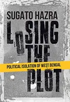 Losing the Plot - L'isolement politique du Bengale occidental - Losing the Plot - Political Isolation of West Bengal