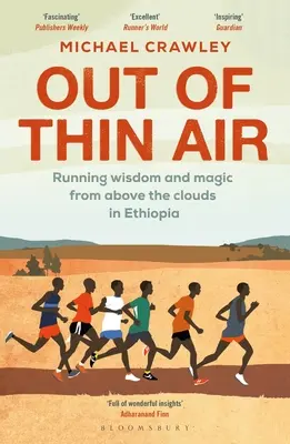 De l'air pur : Sagesse et magie de la course à pied au-dessus des nuages en Éthiopie - Out of Thin Air: Running Wisdom and Magic from Above the Clouds in Ethiopia