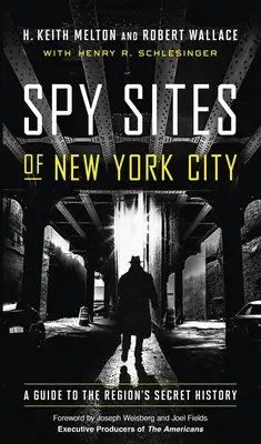 Les sites d'espionnage de la ville de New York : Un guide de l'histoire secrète de la région - Spy Sites of New York City: A Guide to the Region's Secret History