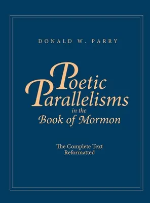 Les parallélismes poétiques dans le Livre de Mormon : Le texte complet reformaté - Poetic Parallelisms in the Book of Mormon: The Complete Text Reformatted