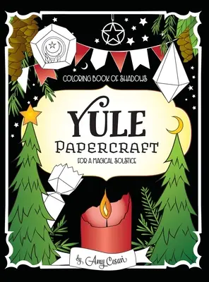 Livre de coloriage des ombres : Papercraft de Yule pour un solstice magique - Coloring Book of Shadows: Yule Papercraft for a Magical Solstice