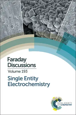 L'électrochimie à entité unique : Discussion de Faraday 193 - Single Entity Electrochemistry: Faraday Discussion 193