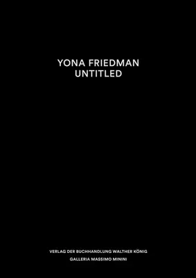 Yona Friedman : Sans titre - Yona Friedman: Untitled