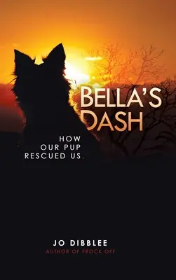 Bella's Dash : Comment notre chiot nous a sauvés - Bella's Dash: How Our Pup Rescued Us