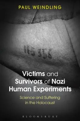 Victimes et survivants des expériences humaines nazies : Science et souffrance dans l'Holocauste - Victims and Survivors of Nazi Human Experiments: Science and Suffering in the Holocaust