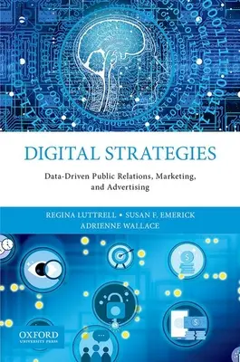 Stratégies numériques : Les relations publiques, le marketing et la publicité basés sur les données - Digital Strategies: Data-Driven Public Relations, Marketing, and Advertising