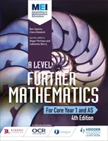 MEI A Level Further Mathematics Core Year 1 (AS) 4ème édition - MEI A Level Further Mathematics Core Year 1 (AS) 4th Edition