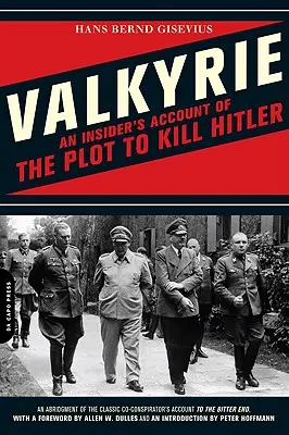 Valkyrie : Le récit d'un initié sur le complot visant à tuer Hitler - Valkyrie: An Insider's Account of the Plot to Kill Hitler