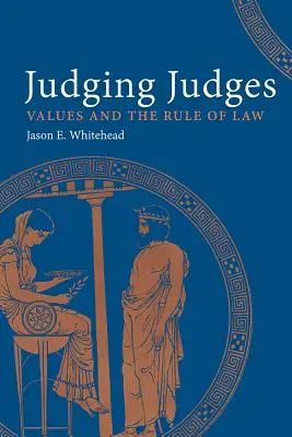 Juger les juges : Les valeurs et les règles de droit - Judging Judges: Values and the Rules of the Law