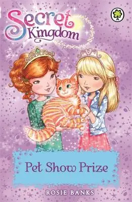 Royaume Secret : Secret Kingdom : Pet Show Prize - Livre 29 - Secret Kingdom: Pet Show Prize - Book 29