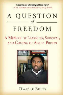 Une question de liberté : Un mémoire sur l'apprentissage, la survie et le passage à l'âge adulte en prison - A Question of Freedom: A Memoir of Learning, Survival, and Coming of Age in Prison