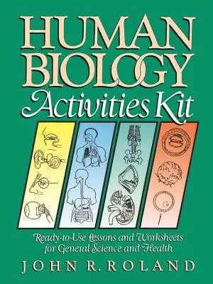 Kit d'activités de biologie humaine : Leçons et fiches de travail prêtes à l'emploi pour les sciences générales et la santé - Human Biology Activities Kit: Ready-To-Use Lessons and Worksheets for General Science and Health