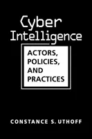 Cyber Intelligence - Acteurs, politiques et pratiques - Cyber Intelligence - Actors, Policies, and Practices