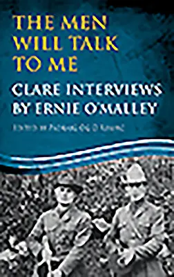 Les hommes me parleront : Entretiens avec Clare : Entretiens de Clare par Ernie O'Malley - The Men Will Talk to Me: Clare Interviews: Clare Interviews by Ernie O'Malley